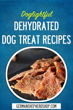 dog treats with the title, delightful dehydrated dog treat recipes