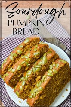 a close up of a plate of food with pumpkin bread on it and the words sourdough pumpkin bread