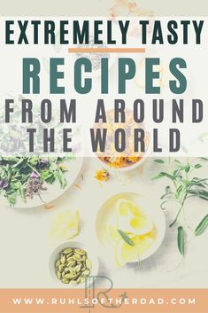 the words, extremely tastyy recipes from around the world on top of a table