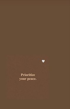 a brown background with the words prioritize your peace and a white heart on it