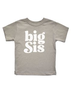 Big Sis Tee for Girls in Stone Big Middle Little Tiny Shirts, Screen Printing Clothes, Sisterly Love, Big Sisters, Lil Bro, Family Outings, Lil Sis, Everyday Adventures, Big Sis