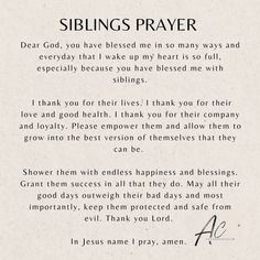 a poem written in black ink on white paper with the words, siblings prayer