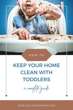 a baby in a high chair with the words how to keep your home clean with toddlers