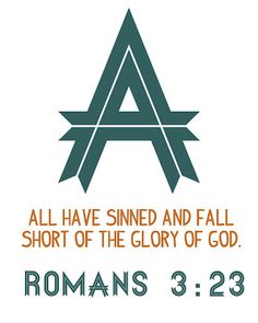 the words romans 3 23 and all have sinned and fall short of the glory of god