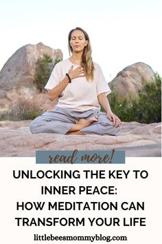 a woman meditating on rocks with the words unlock the key to inner peace how meditation can transform your life