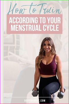 a woman holding two dumbs with the words how to train according to your menstrual cycle