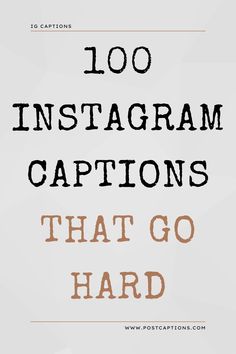 the words, 100 instagramm captions that go hard