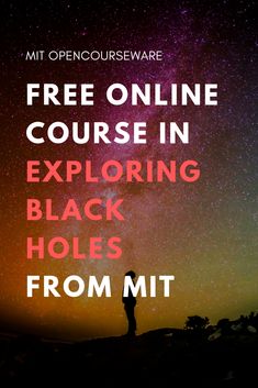 a person standing on top of a hill with the words free online course in exploring black holes from mt