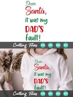 a woman wearing a white hoodie that says dear santa it was my dad's fault