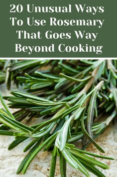 rosemary sprigs with the title 20 unusual ways to use rosemary that goes way beyond cooking