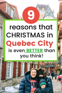 two people standing next to each other with the words 9 reasons that christmas in quebec city is even better than you think