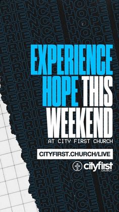 a poster with the words experience hope this weekend at city first church on it's cover