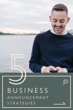 a man smiles while looking at his cell phone with the text 5 business announcement strategy