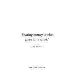 a quote on sharing money is what gives it its value