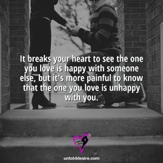 two people standing on steps with the words it breaks your heart to see the one you love is happy with someone else, but it's more painful