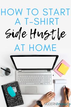 a person working on a laptop with the words how to start at t - shirt side hustle at home