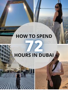 four pictures with the words how to spend 72 hours in dubai