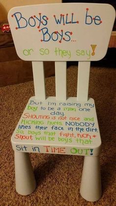 a white plastic chair with writing on it that says boys will be boys or so they say