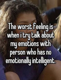 The Worst Feeling Is When, Unstable Emotions Quotes, Emotions You Feel But Cant Explain, Eww Feelings Meme, Bad Mood Meme Feelings, Understand Me, The Way I Feel, My Feelings, In My Feelings