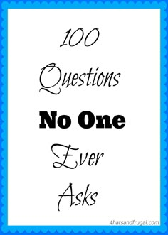 the words 100 questions no one ever asks in black and white on a blue background