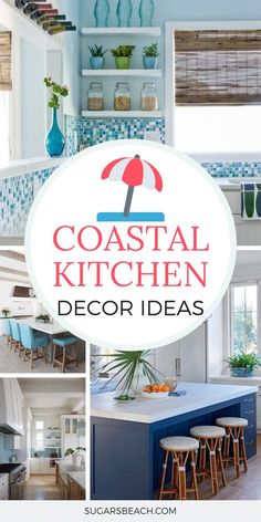 the words coastal kitchen decor ideas are shown