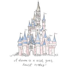 a drawing of a castle with the words, a dream is wish your heart makes