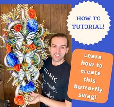 a man holding up a butterfly wreath with the words learn how to create this butterfly swag