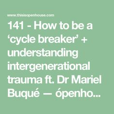 141 - How to be a ‘cycle breaker’ + understanding intergenerational trauma ft. Dr Mariel Buqué — ópenhouse Cycle Breaker, Cycling, Bullet Journal