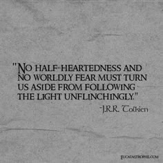 a piece of paper with a quote on it that says, no half -heartedness and no worldly fear must turn us aside from following the light unflinchingly