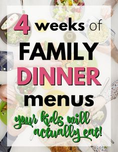 people eating dinner at a table with the text 4 weeks of family dinner menus your kids will actually eat