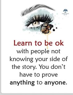 a quote that says learn to be ok with people not known by the story you don't have to prove anything to anyone