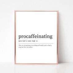 a framed poster with the words procafeinating on it