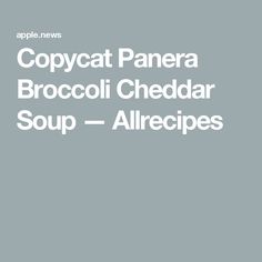 the words copycat panera broccoli cheddar soup allrecipes