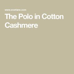 The Polo in Cotton Cashmere