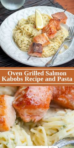 salmon and pasta on a plate with the title overlay reads oven grilled salmon kabobs recipe and pasta