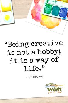 the quote being creative is not a hobby it is a way of life