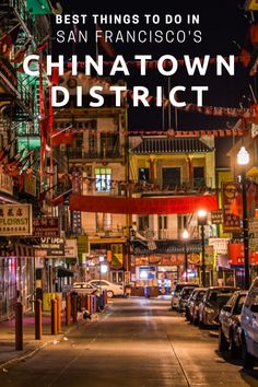 a city street at night with cars parked on both sides and the words best things to do in san francisco's chinatown district