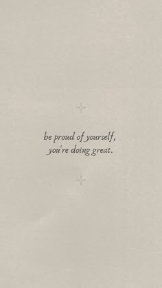 an old photo with the words be proud of yourself, you're doing great