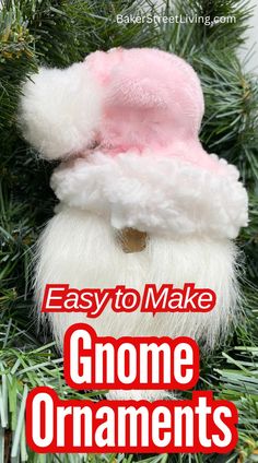 an ornament hanging from a christmas tree with the words easy to make gnome ornaments