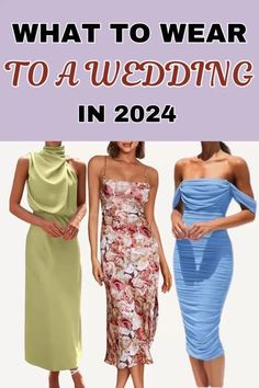 three women in dresses with the words what to wear to a wedding in 2024