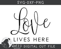 love lives here svg cut file with the word love in cursive font