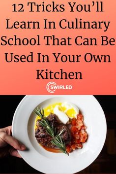 a person holding a plate with food on it and the words 12 tricks you'll learn in culinary school that can be used in your own kitchen