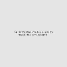 the quote to the stars who listen and the dreams that are answered