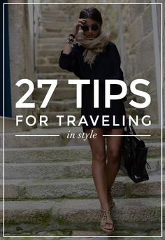 a woman walking down some steps with the words 27 tips for traveling in style