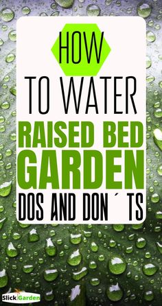 a sign that says how to water raised bed garden dos and don't'ts