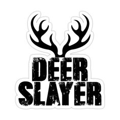 deer slayer sticker with the words deer slayer written in black on a white background