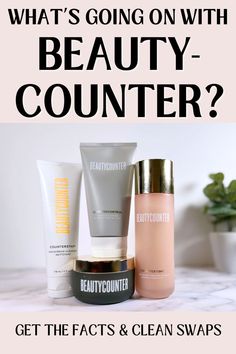 Beautycounter products on white background, text: What's Going On With Beautycounter? Get the facts & clean swaps Clean Beauty Products, Answer The Question, I Am Here