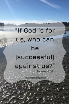 a quote on the beach that says if god is for us, who can be successful against