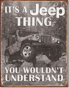 a metal sign that says it's a jeep thing you wouldn't understand