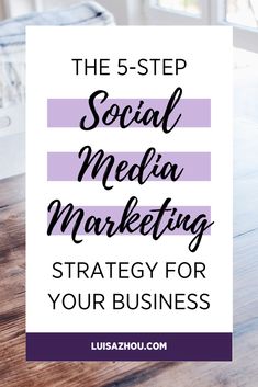 the 5 - step social media marketing strategy for your business with text overlaying it